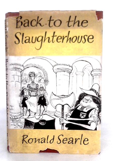 Back to the Slaughterhouse and Other Ugly Moments von R.Searle