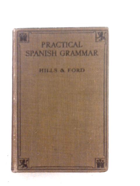 Practical Spanish Grammar von E.C.Hills & J.D.M.Ford