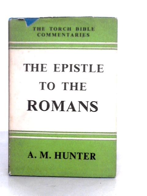 The Epistle To The Romans. Introduction And Commentary. von A.M.Hunter