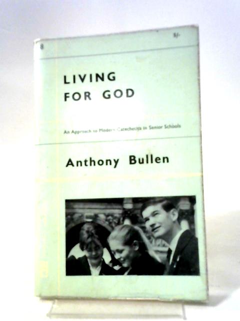 Living for God By Anthony Bullen