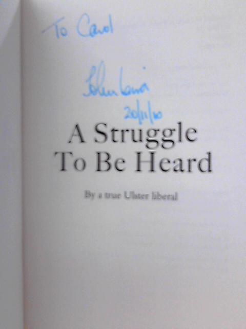 A Struggle to be Heard: By a True Ulster Liberal von John Laird