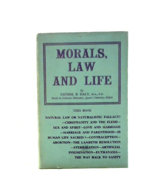 Morals, Law and Life;: an Examination of the Book: the Sanctity of Life and the Criminal Law By Cathal Brendan Daly