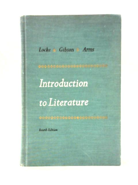 Introduction to Literature By Louis G. Locke , William M. Gibson, George Arms