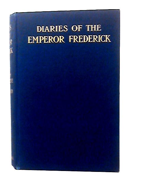 Diaries Of The Emperor Frederick During The Campaigns Of 1866 And 1870-71. By M V Poschinger (Ed)