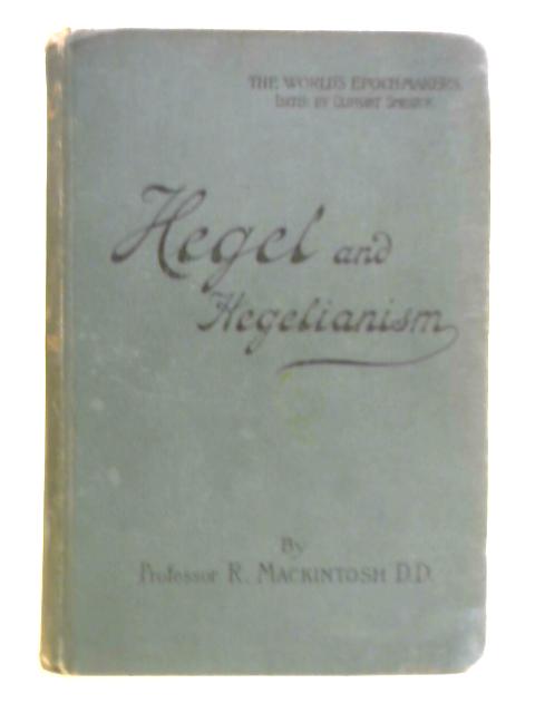 Hegel and Hegelianism von R. Mackintosh