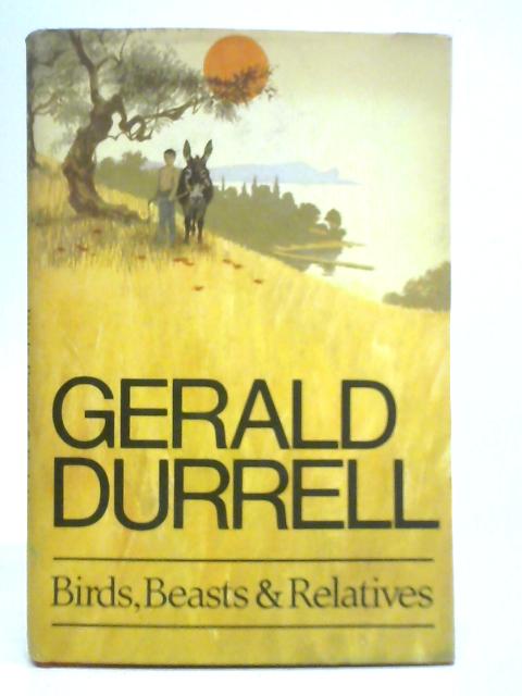 Birds, Beasts and Relatives By Gerald Durrell