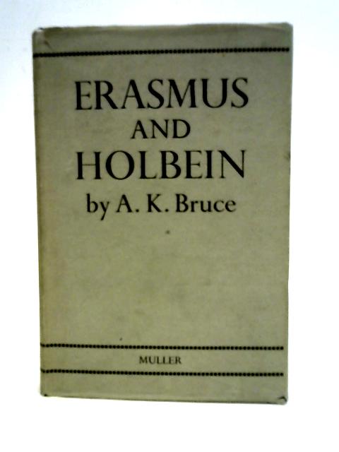 Erasmus and Holbein von A. K. Bruce