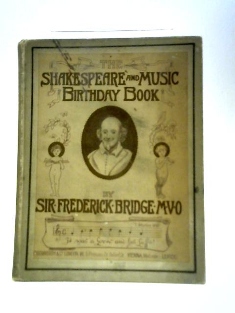 The Shakespeare and Music Birthday Book By Sir Frederick Bridge