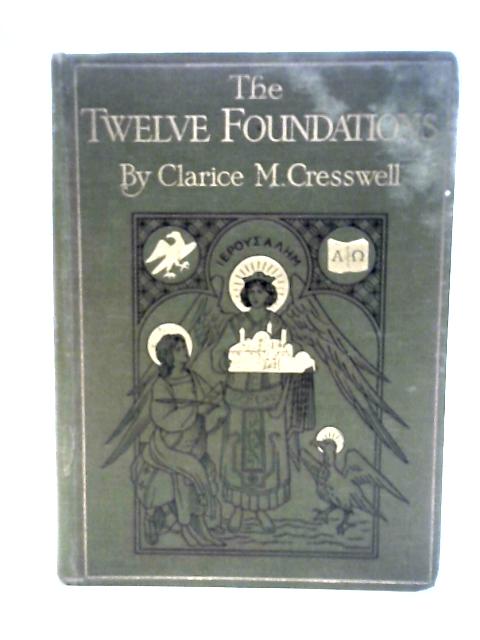 The Twelve Foundations By Clarice M. Cresswell