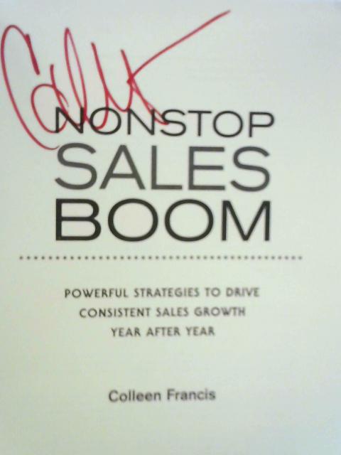 Nonstop Sales Boom: Powerful Strategies to Drive Consistent Growth Year After Year By Colleen Francis