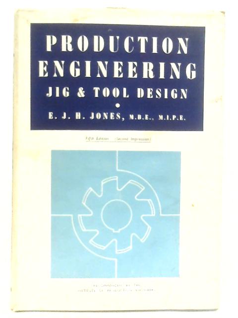 Production Engineering: Jig And Tool Design von E. J. H. Jones