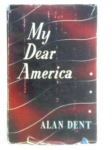 My Dear America... von Alan Dent