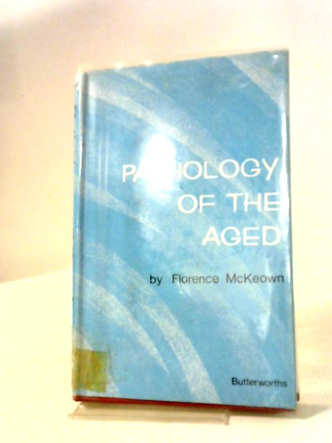 Pathology of the Aged By Florence McKeown