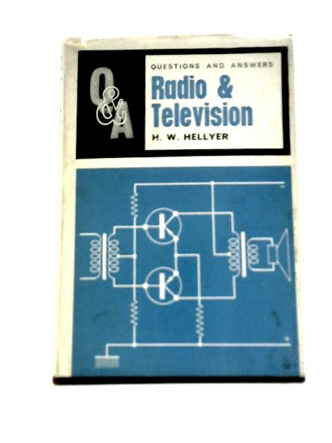 Questions and Answers on Radio and Television By Henry William Hellyer