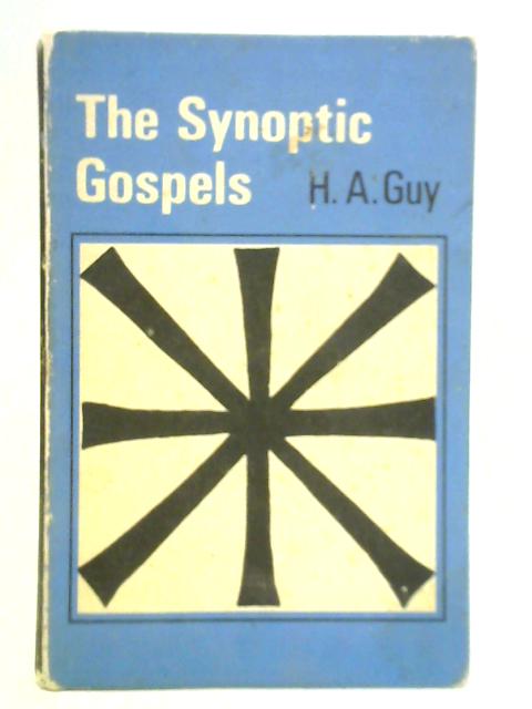 The Synoptic Gospels By H. A. Guy