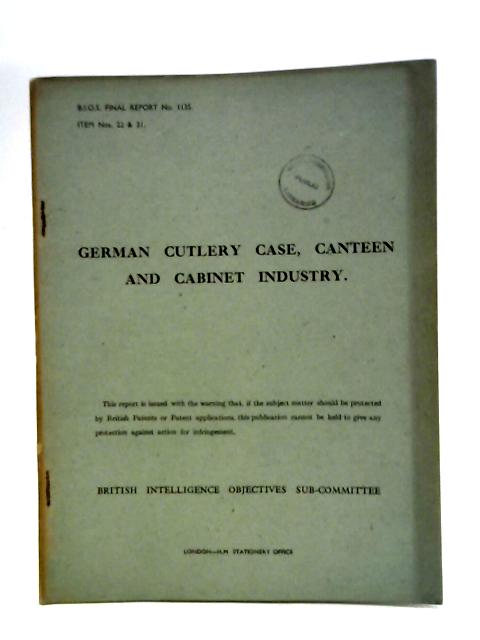 German Cutlery Case Canteen And Cabinet Industry BIOS Final Report 1135 Items NOs 22 & 31 By stated