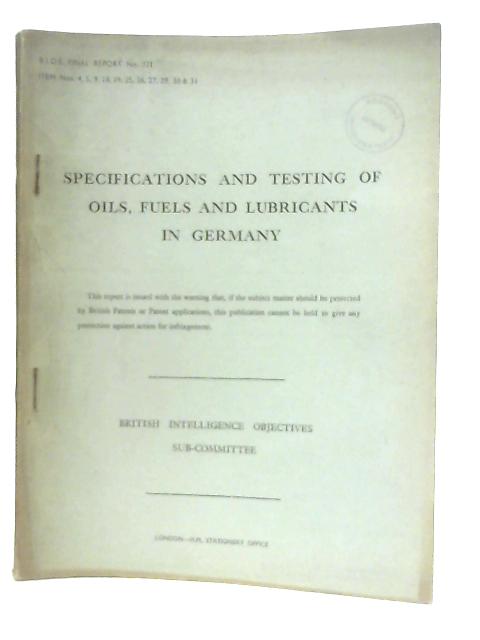 BIOS Final Report No. 771: Specifications And Testing Of Oils, Fuels And Lubricants In Germany von Anon