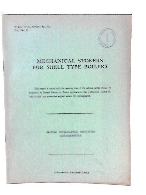 Bios No. 705, Item 31. Mechanical Stokers for Shell Type Boilers von E.G Richard Et Al (Reported by)