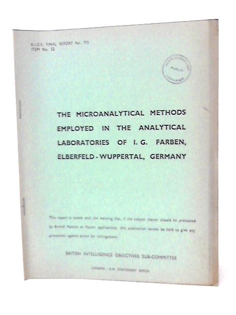Bios Final Report No. 715. The Microanalytical Methods Employed in the Analytical Laboratories of I. G. Farben, Elberfeld - Wuppertal, Germany By W. Brown (Reported By)