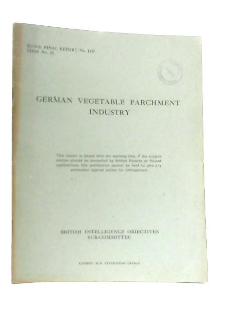 BIOS Final Report No. 1137 Item No. 22 German Vegetable Parchment Industry By Anon