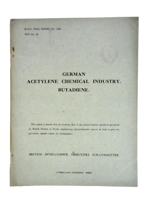 German Acetylene Chemical Industry Butadiene BIOS Final Report No 1060 Item No 22 By W. Hunter