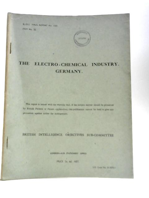 BIOS Final Report No 1301. Item No 22. The Electro-Chemical Industry. Germany von Unstated