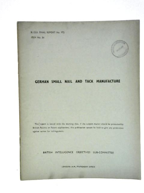German Small Nail And Tack Manufacture B.I.O.S. Final Report 972 Item No 36 von Unstated