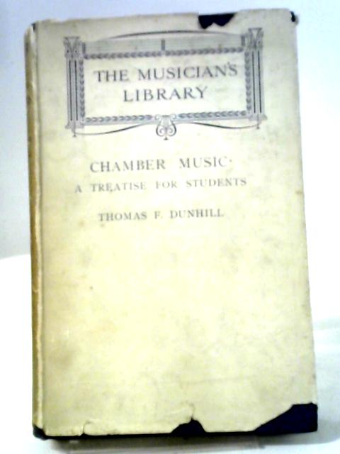 The Musician's Library Chamber Music A Treatise for Students par Thomas F. Dunhill