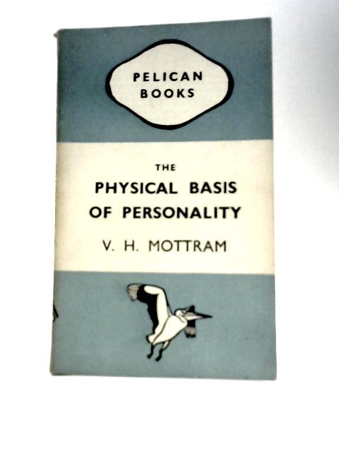 The Physical Basis of Personality (A139) By V. H.Mottram