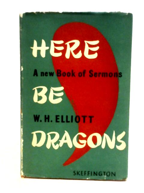 Here be dragons: par WH. Elliott