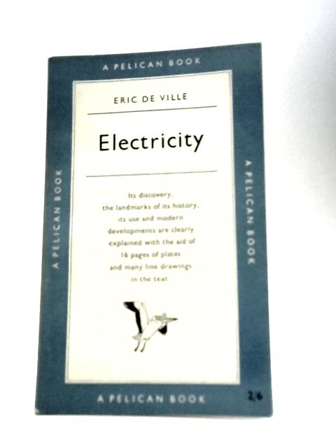 Electricity (Pelican books) By Eric De Ville