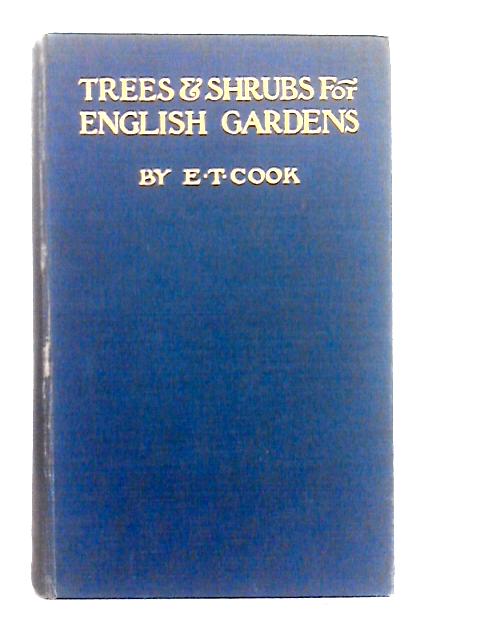 Trees and Shrubs for English Gardens By E.T.Cook