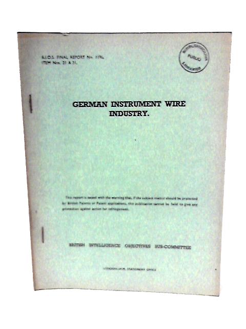 B.I.O.S. Final Report No 1196. Item No 21 & 31 - German Instrument Wire Industry By J C Moston (Rep by)