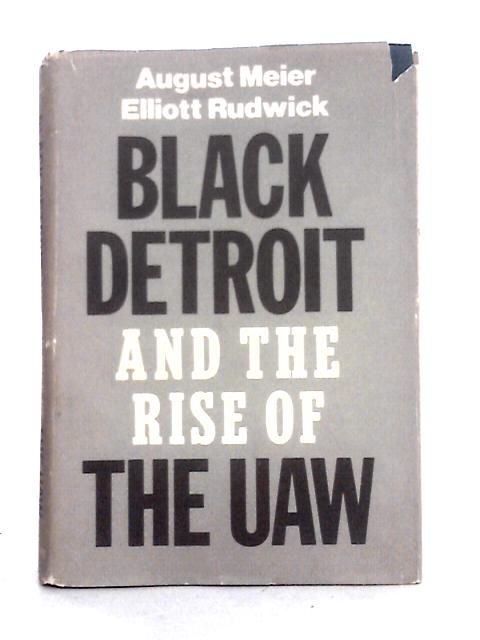 Black Detroit and the Rise of the UAW By August Meier