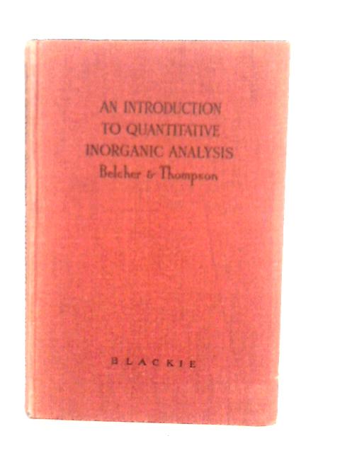 An Introduction to Quantitative Inorganic Analysis par R.Belcher