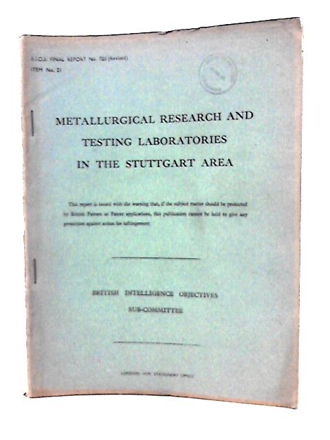Bios Final Report No. 720 (Revised) Item No. 21- Metallurgical Research and Testing Laboratories in the Stuttgart Area By Dr L Northcott (Rep by)