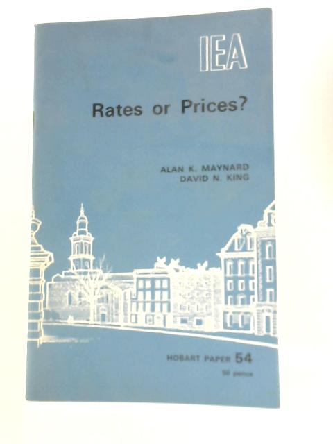 Rates or Prices?: A Study of the Economics of Local Government and Its Replacement by the Market (Hobart Papers) By Alan Keith Maynard