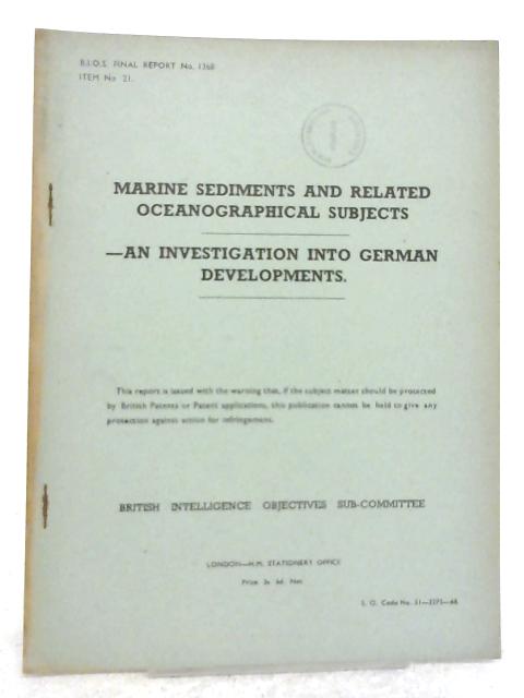 BIOS Final Report No. 1368 Item No. 21 Marine Sediments and Related Oceanographical Subjects an Investigation Into German Developments By Various