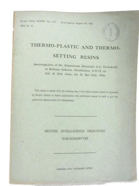 BIOS Final Report No. 1191 (Interrogation Report No. 425) Item No. 22 Thermo-Plastic and Thermo-Setting Resins Interrogation of Dr. Eisenmann (Dynamit A.G. Troisdorf) at Beltane Schools Wimbledon SW19 von Various