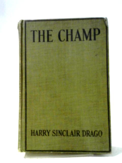 The Champ By Harry Sinclair Drago