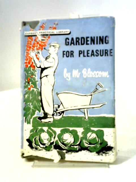 Gardening For Pleasure: A Guide To Better Gardening By Donald Farthing