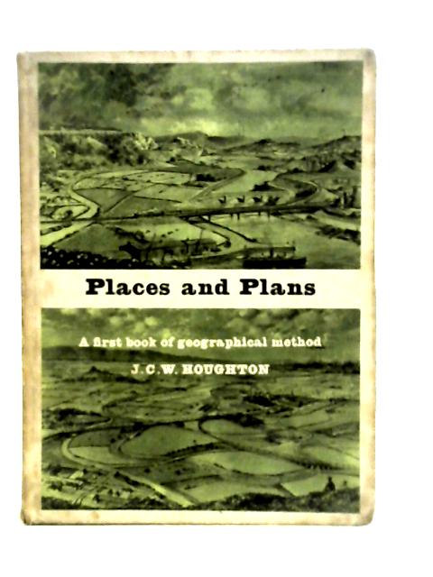 Places and Plans By J. C. W. Houghton