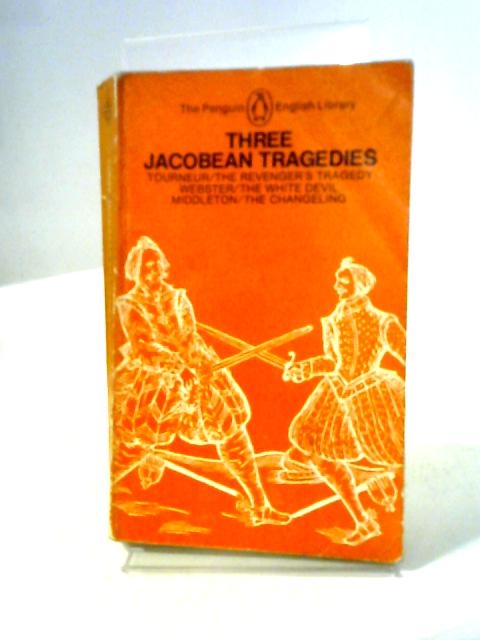 Three Jacobean Tragedies (Penguin English Library) By Various