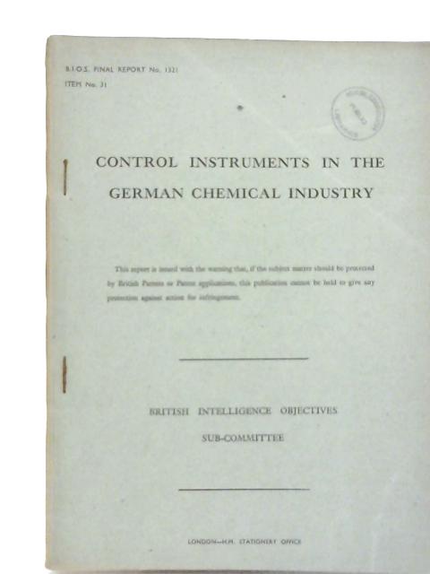 B.I.O.S. Final Report No. 1321 - Control Instruments in the German Chemical Industry By Various