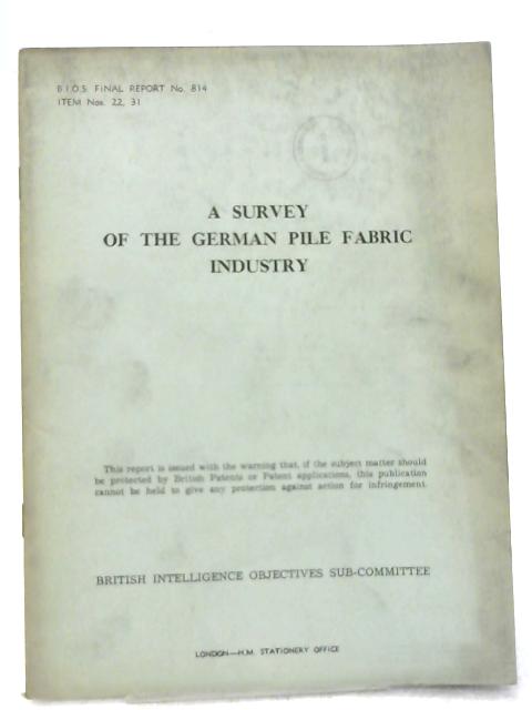 B.I.O.S. Final Report No. 814 - A Survey of The German Pile Fabric Industry By Various