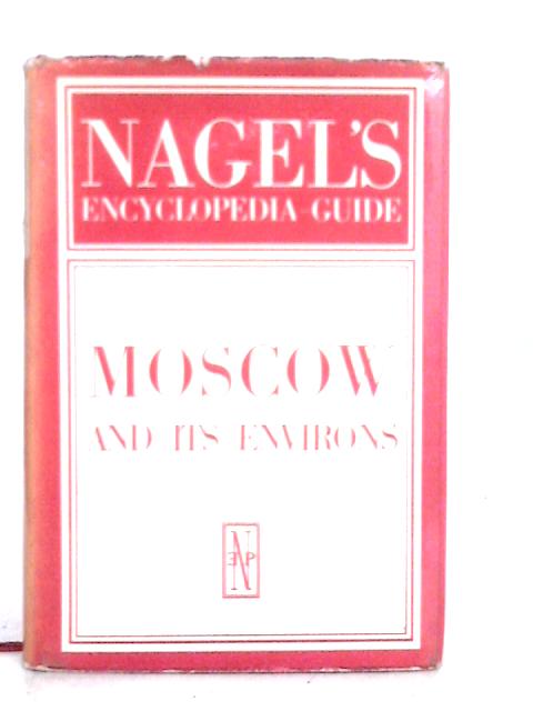 Nagel's Encyclopedia Guide-Moscow and Its Environs By Nagel