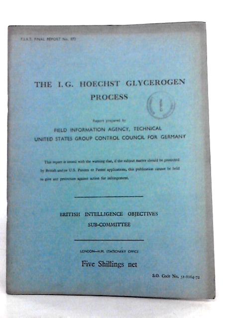 FIAT Final Report No.872. The I.G. Hoechst Glycerogen Process By R.M.Goepp