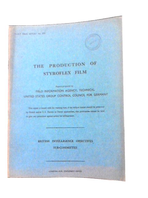 FIAT Final Report No. 870 The Production of Styroflex Film von W.A.Klein