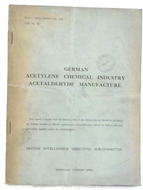 BIOS Final Report No. 1049 Item No. 22 - German Acetylene Chemical Industry Acetaldehyde Manufacture By Various