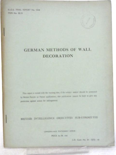 BIOS Final Report No 1348. Item No 22, 31. German Methods of Wall Decoration von Various